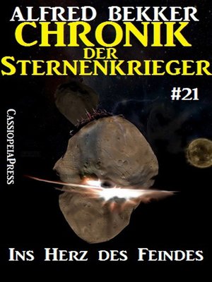 cover image of Chronik der Sternenkrieger 21--Ins Herz des Feindes (Science Fiction Abenteuer)